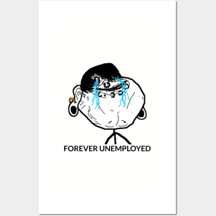 Forever Unemployed Meme Posters and Art